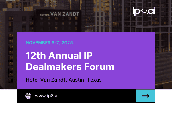IP8 Event Feature 12th Annual IP Dealmakers Forum, Austin, texas
